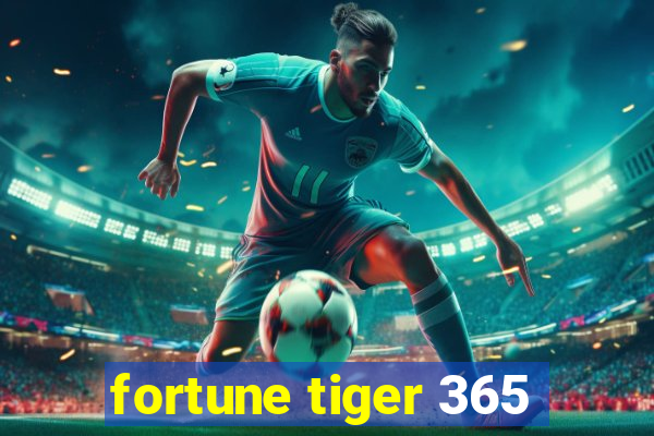 fortune tiger 365